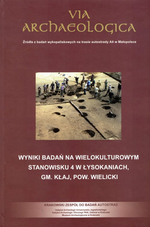 Via Archaeologica Wyniki badań na wielokulturowym stanowisku 4 w Łysokaniach gm Kłaj pow Wielecki
