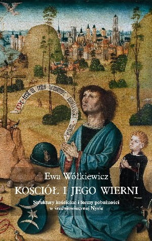Kościół i jego wierni. Struktury kościelne i formy pobożności w średniowiecznej Nysie