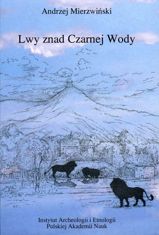 Lwy znad Czarnej Wody. Opowieść o sacrum ślężańskiego krajobrazu w XII-XIX wieku