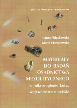 Materiały do badań osadnictwa mezolitycznego w mikroregionie Luta, woj. lubelskie