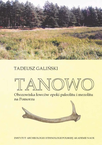 Tanowo. Obozowiska łowców epoki paleolitu i mezolitu na Pomorzu