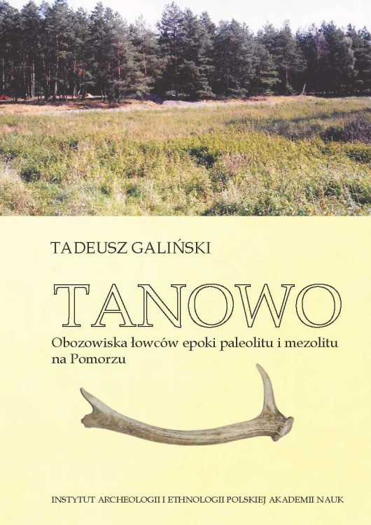 Tanowo. Obozowiska łowców epoki paleolitu i mezolitu na Pomorzu