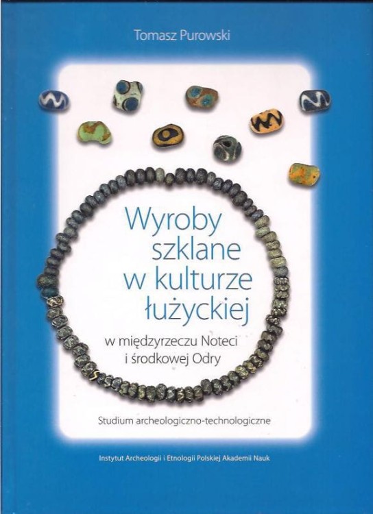 Wyroby szklane w kulturze łużyckiej w międzyrzeczu Noteci i środkowej Odry