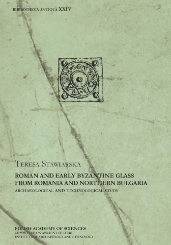 Roman and Early Byzantine Glass from Romania and Northern Bulgaria