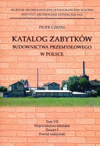 Katalog zabytków budownictwa przemysłowego w Polsce, t. 7, z. 2