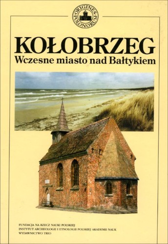 Kołobrzeg. Wczesne miasto nad Bałtykiem T.2