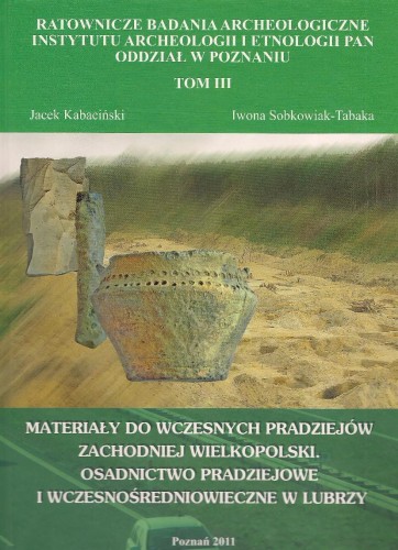 Materiały do wczesnych pradziejów zachodniej Wielkopolski, t. III