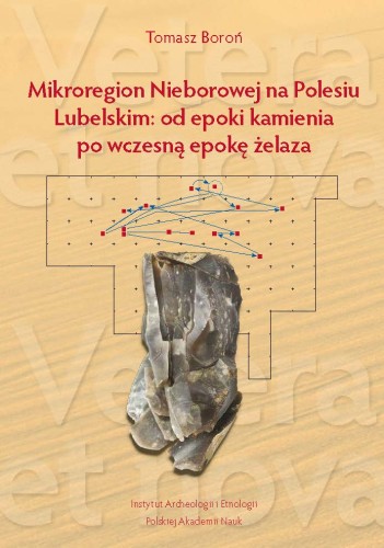 Mikroregion Nieborowej na Polesiu lubelskim od epoki kamienia po wczesną epokę żelaza