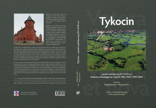 Tykocin - zamek nad Narwią (XV–XVIII w.). Badania archeologiczne w latach 1961–1963 i 1999–2007