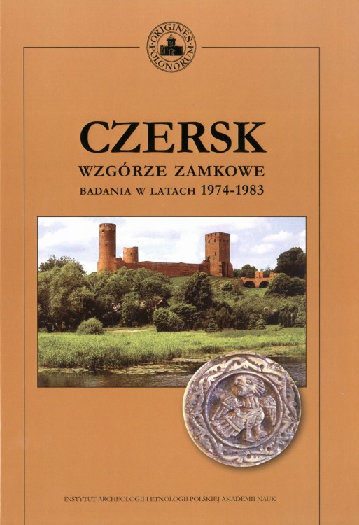 Czersk. Wzgórze zamkowe - badania w latach 1974-1983 T.10