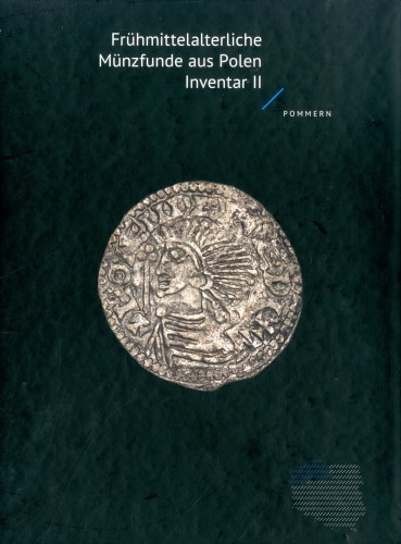 Frühmittelalterliche Münzfunde aus Polen Inventar II - Pommern