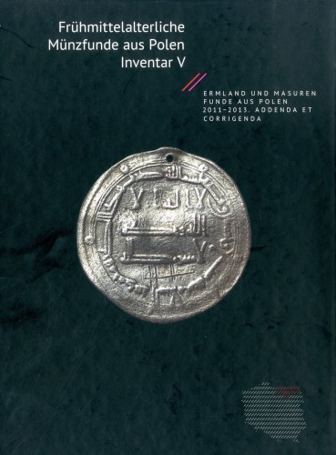 Frühmittelalterliche Münzfunde aus Polen Inventar V - Ermland und Masuren