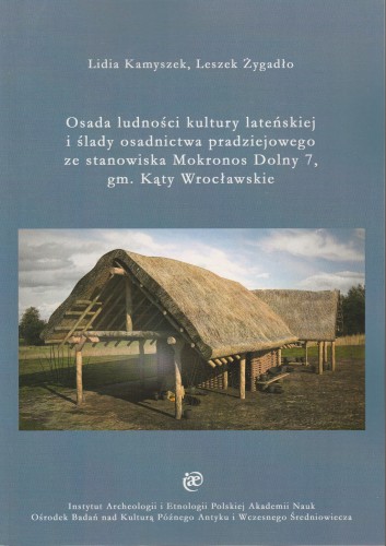 Osada ludności kultury lateńskiej i ślady osadnictwa pradziejowego ze stanowiska Mokronos Dolny 7