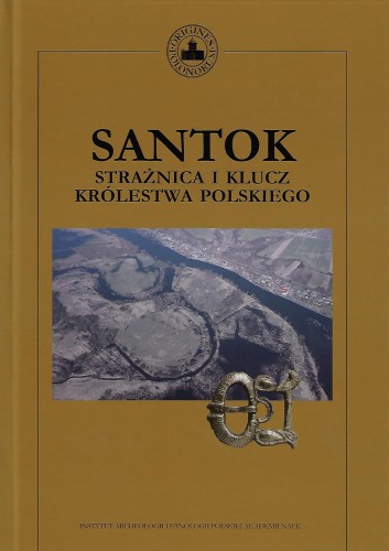 Santok. Strażnica i klucz Królestwa Polskiego T.13