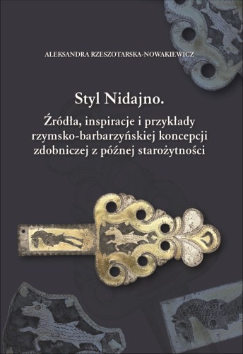 Styl Nidajno. Źródła, inspiracje i przykłady rzymsko-barbarzyńskiej koncepcji zdobniczej z późnej starożytności