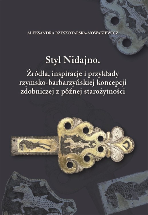 Styl Nidajno. Źródła, inspiracje i przykłady rzymsko-barbarzyńskiej koncepcji zdobniczej z późnej starożytności