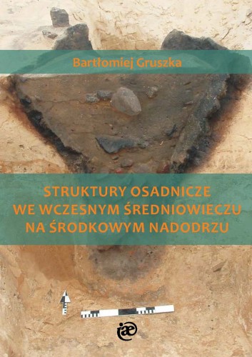 Stuktury osadnicze we wczesnym średniowieczu na środkowym Nadodrzu