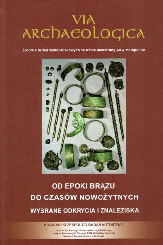 Via Archaeologica Od Epoki Brązu do Czasów Nowożytnych wybrane odkrycia i znaleziska