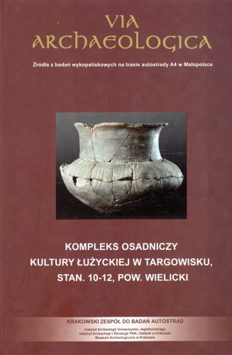 Via Archaeologica Kompleks Osadniczy Kultury Łużyckiej w Targowisku stan 10-12 pow Wielecki