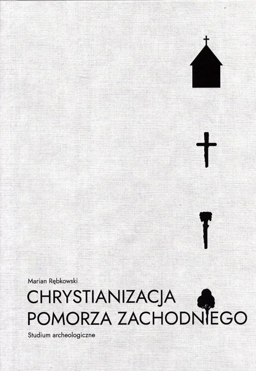 Chrystianizacja Pomorza Zachodniego.Studium archeologiczne