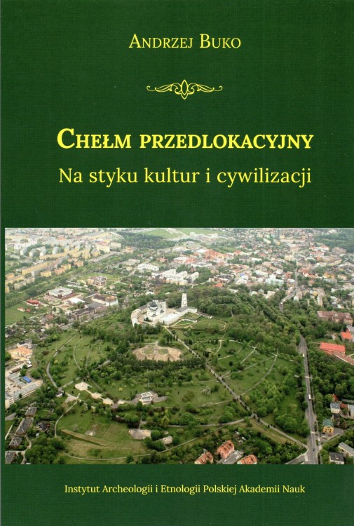 Chełm przedlokacyjny Na styku kultur i cywilizacji
