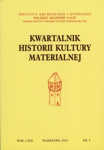 Kwartalnik Historii Kultury Materialnej t. 63 (2015), z.3