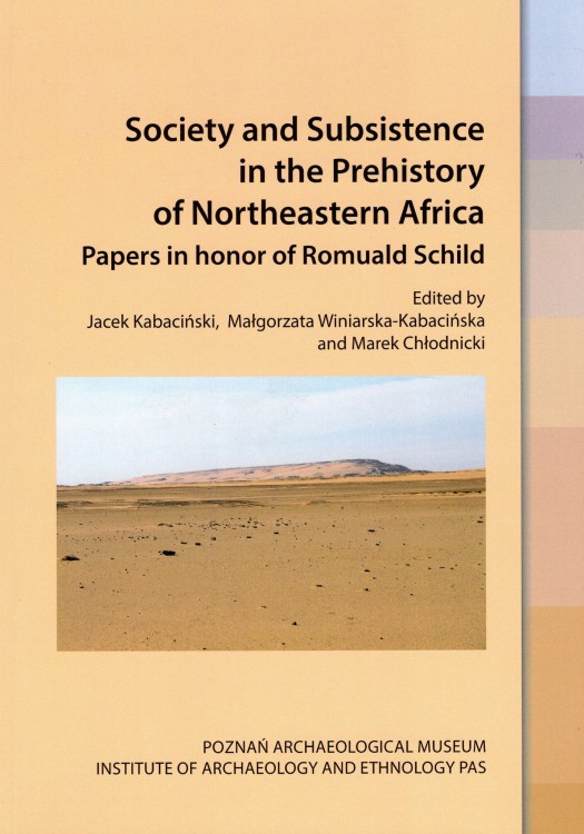 Society and Subsistence in the Prehistory of Northeastern Africa Papers in honor Romulad Schild